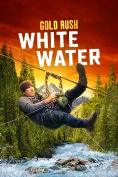 Gold Rush: White Water poster