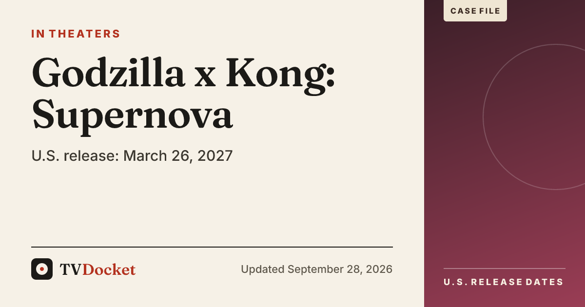 Godzilla Guide Book Godzilla x Kong: Supernova Release Date: In Theaters March 26, 2027